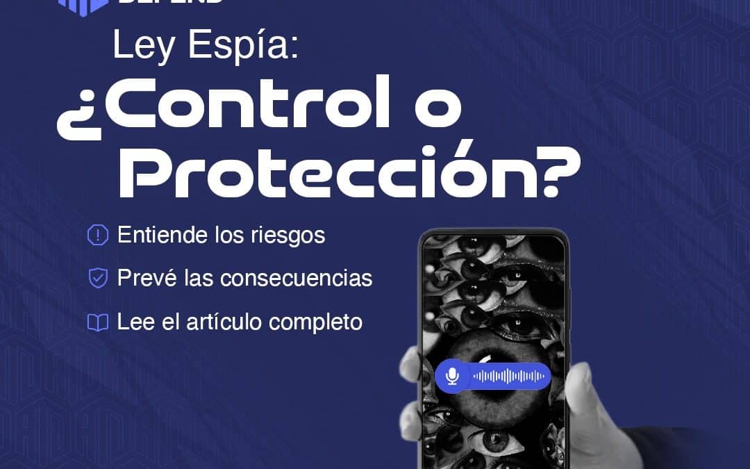 Ley Espía: ¿Control o Protección?